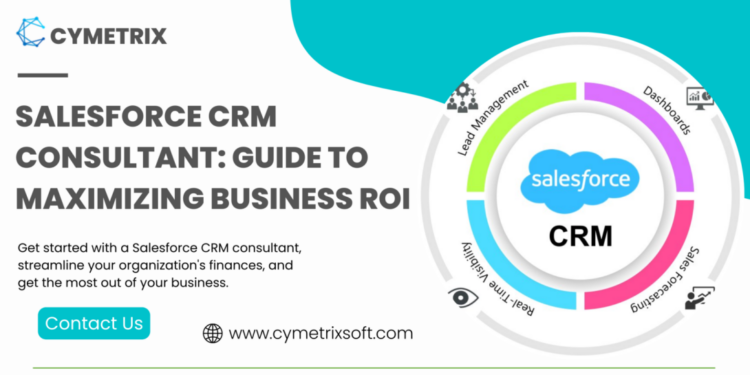 Salesforce CRM Consultant: Guide to maximizing Business ROI | Cymetrix ...