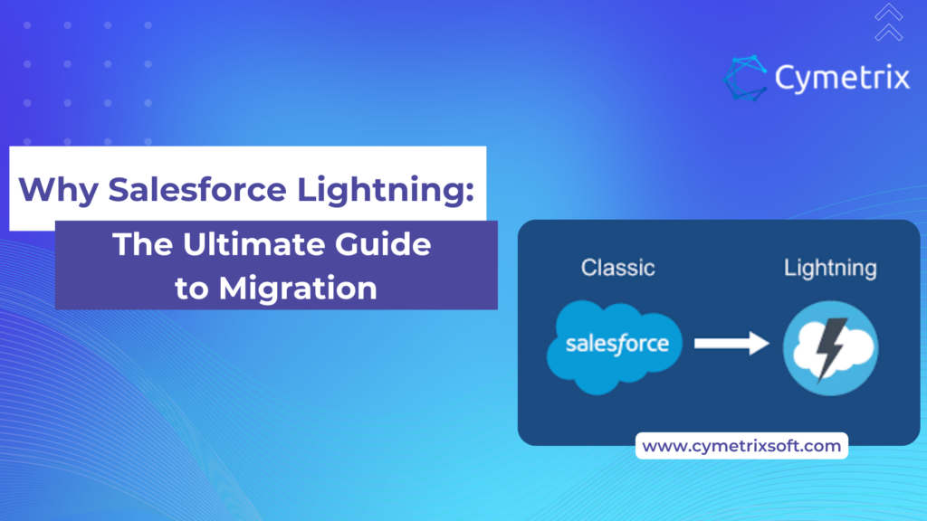 Salesforce Lightning Migration - Here’s What You Need to Know?